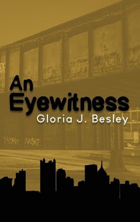 An Eyewitness by Gloria J Besley 9781648049828