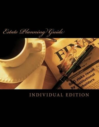 Estate Planning Guide: Individual Edition by James F Hatcher III 9781500977115