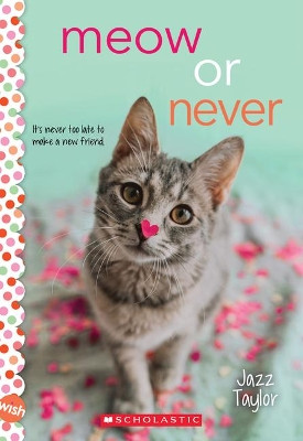 Meow or Never: A Wish Novel by Jazz Taylor 9781338684681