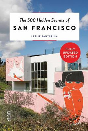 The 500 Hidden Secrets of San Francisco by Leslie Santarina
