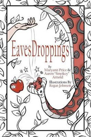 Eavesdroppings: Price, Arnold and Friends by Maryann Price 9781491791646