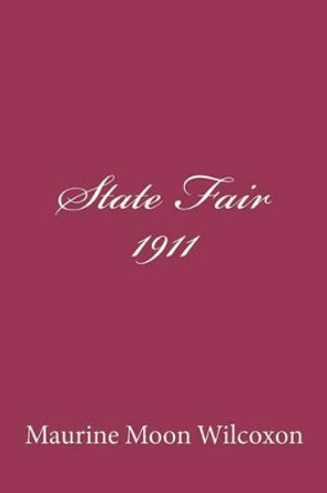 State Fair--1911 by Maurine Moon Wilcoxon 9781469967196