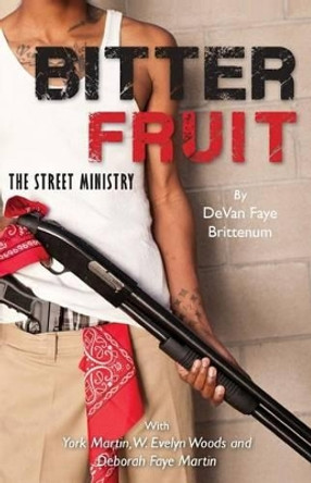 Bitter Fruit: The Street Ministry by York Martin 111 9781482047462