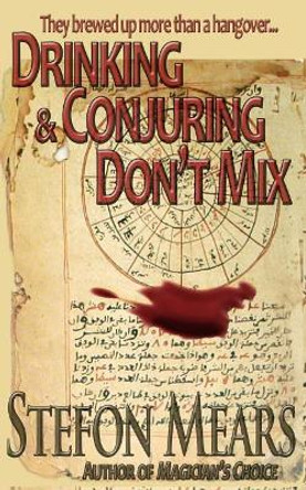 Drinking and Conjuring Don't Mix by Stefon Mears 9781492272670