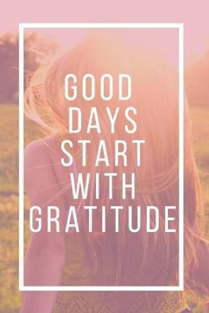 Good Days Start With Gratitude by Star Note Book 9781654267940