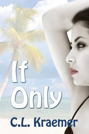 If Only by C L Kraemer 9781624202100