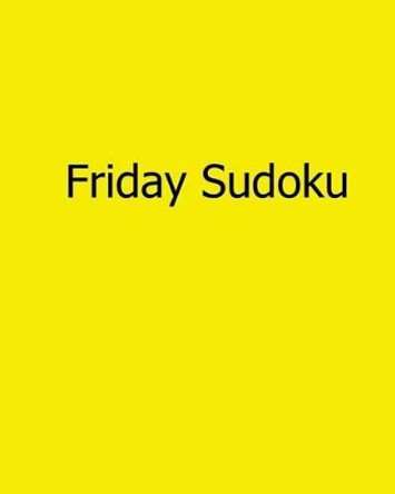 Friday Sudoku: Fun, Large Grid Sudoku Puzzles by Sam Winter 9781482501193