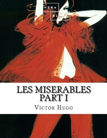 Les Miserables: Part I by Sheba Blake 9781548271930