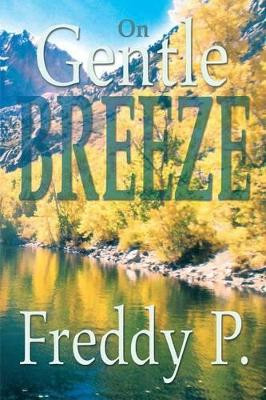 On Gentle Breeze by Freddy P 9781483651774
