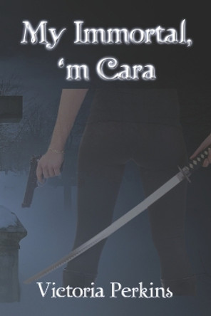 My Immortal, 'm Cara by Victoria Perkins 9781483932255