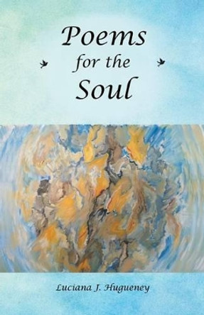 Poems for the Soul by Luciana Hugueney 9781504364560