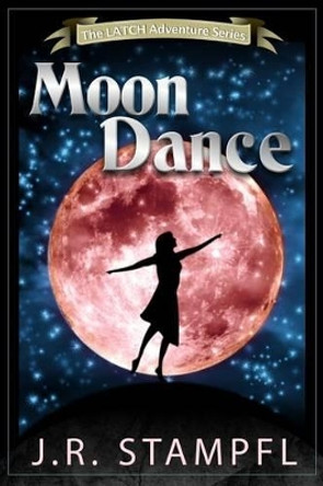 Moon Dance by J R Stampfl 9781624672002