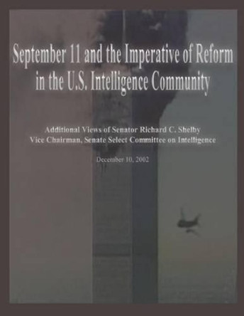September 11 and the Imperative of Reform in the U.S. Intelligence Community by U S S Select Committee on Intelligence 9781482308617