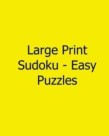 Large Print Sudoku - Easy Puzzles: 80 Easy to Read, Large Print Sudoku Puzzles by Megan Stewart 9781482533415