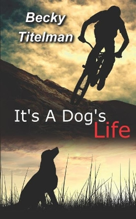 It's a Dog's Life by Becky Titelman 9781482709629