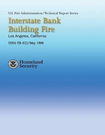 Interstate Bank Building Fire- Los Angeles, California by U S Federal Emergency Management Agency 9781482785234