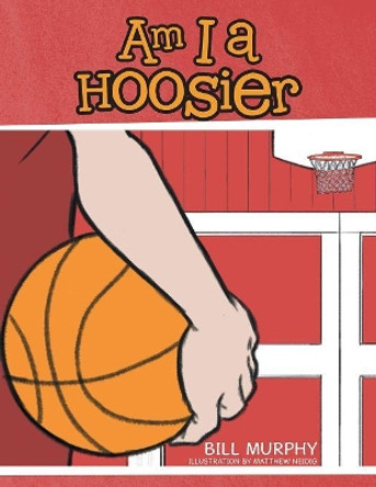 Am I a Hoosier by Bill Murphy 9781532055683