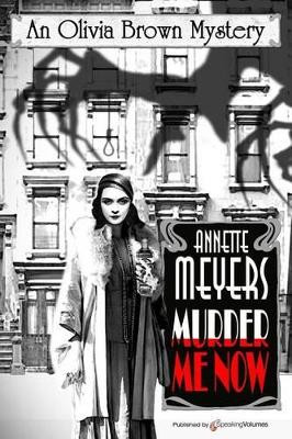Murder Me Now by Annette Meyers 9781628153477