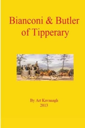 Bianconi & Butler of Tipperary by Art Kavanagh 9781484822883