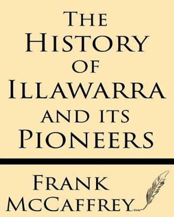 The History of Illawarra and Its Pioneers by British Columbia 9781628451191