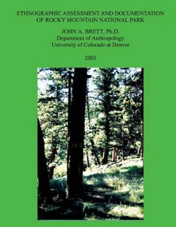 Ethnographic Assessment and Documentation of Rocky Mountain National Park by John a Brett 9781484961339