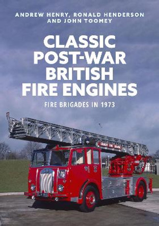 Classic Post-war British Fire Engines by John Toomey