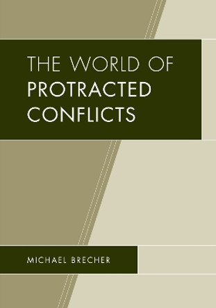 The World of Protracted Conflicts by Michael Brecher 9781498531894