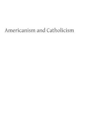 Americanism and Catholic by Brother Hermenegild Tosf 9781489591586