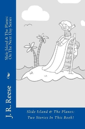 Slide Island & the Planes by J R Reese 9781535193801