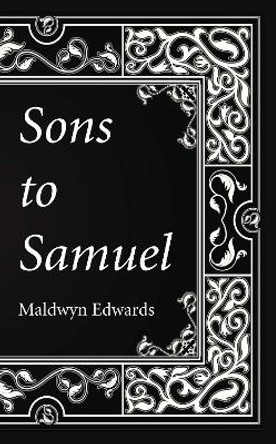 Sons to Samuel by Maldwyn Edwards 9781498207126