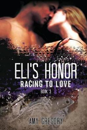 Eli's Honor by Amy Gregory 9781490906881