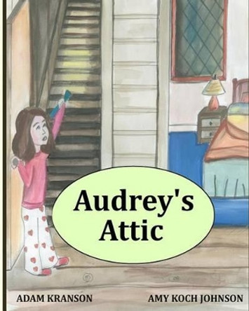 Audrey's Attic by Amy Koch Johnson 9781492793892