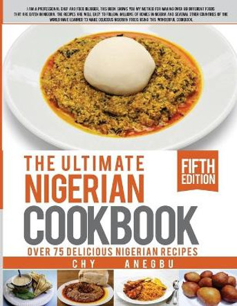 Ultimate Nigerian Cookbook: Best Cookbook for making Nigerian Foods by David Anegbu 9781492800835