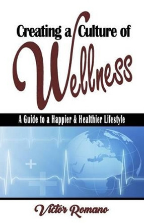 Creating a Culture of Wellness: A Guide to a Happier & Healthier Lifestyle by Associate Professor Jennifer Lee 9781492839446