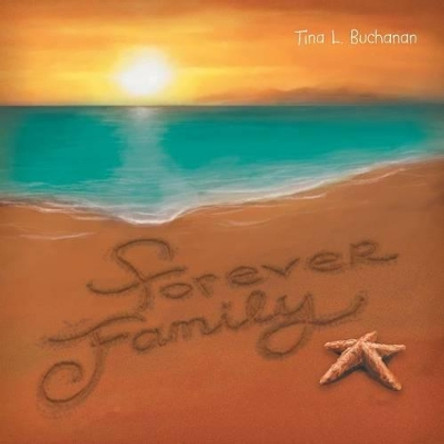 Forever Family: An Adoption Story by Tina L Buchanan 9781493109715