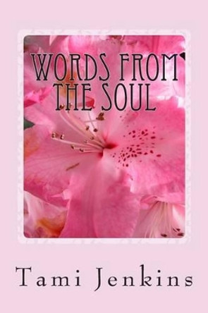 Words From The Soul by Tami Jenkins 9781493544301