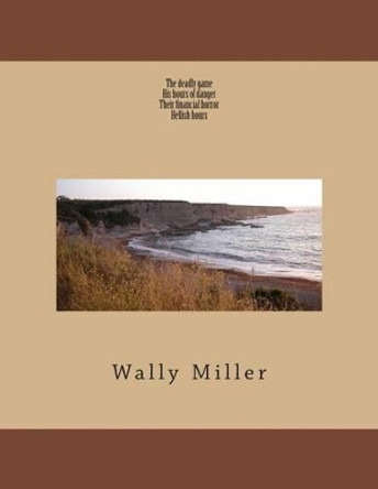 The deadly game by Wally Miller 9781493710843