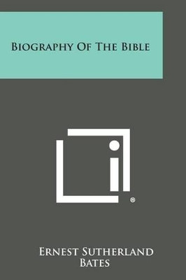Biography of the Bible by Ernest Sutherland Bates 9781494043643