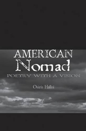 American Nomad: Chapter 1 & 2: Poetry With A Vision by Osiris Halisi 9781439201251