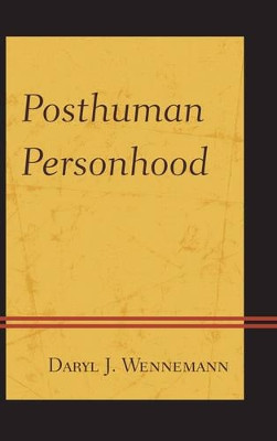 Posthuman Personhood by Daryl J. Wennemann 9780761861034