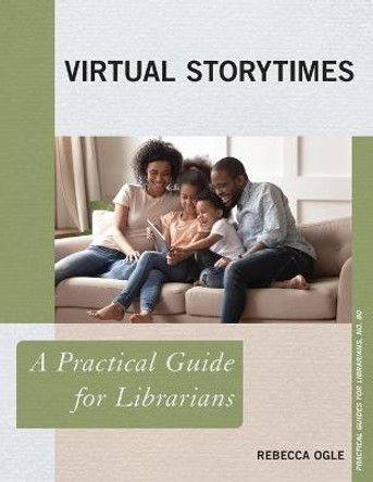 Virtual Storytimes: A Practical Guide for Librarians by Rebecca Ogle