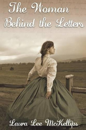 The Woman Behind the Letters by Laura Lee McKellips 9781494269159