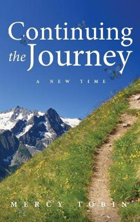 Continuing the Journey: A New Time by Mercy Tobin 9781632963468