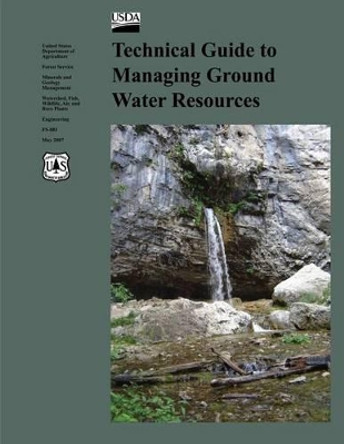 Technical Guide to Managing Ground Water Resources by U S Bureau of Land Management 9781479312900