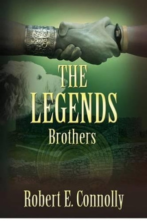 The Legends: Brothers (Irish edition) by Robert E Connolly 9781479333752