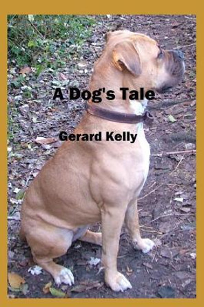 A Dog's Tale by Gerard Kelly 9781520133850