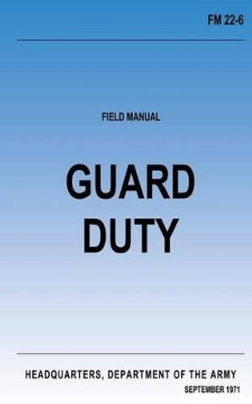 Guard Duty (FM 22-6): Change No. 1 by Department Of the Army 9781480120099