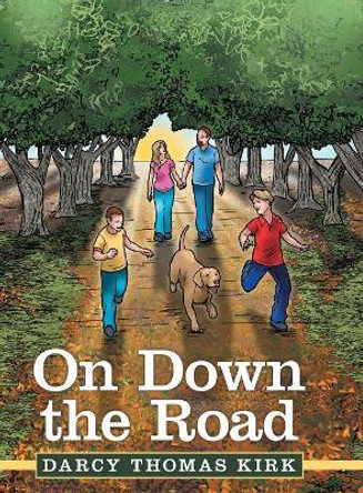 On Down the Road by Darcy Thomas Kirk 9781480853614