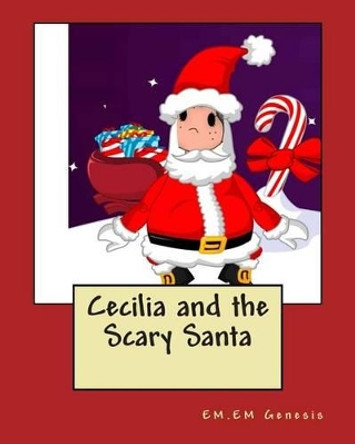 Cecilia and the Scary Santa by Em Em Genesis 9781481021067