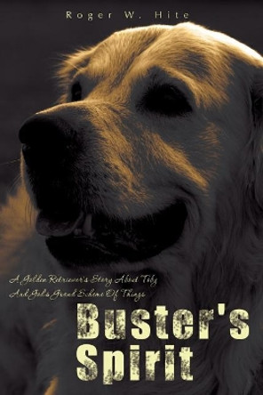 Buster's Spirit by Roger W Hite 9781439217399